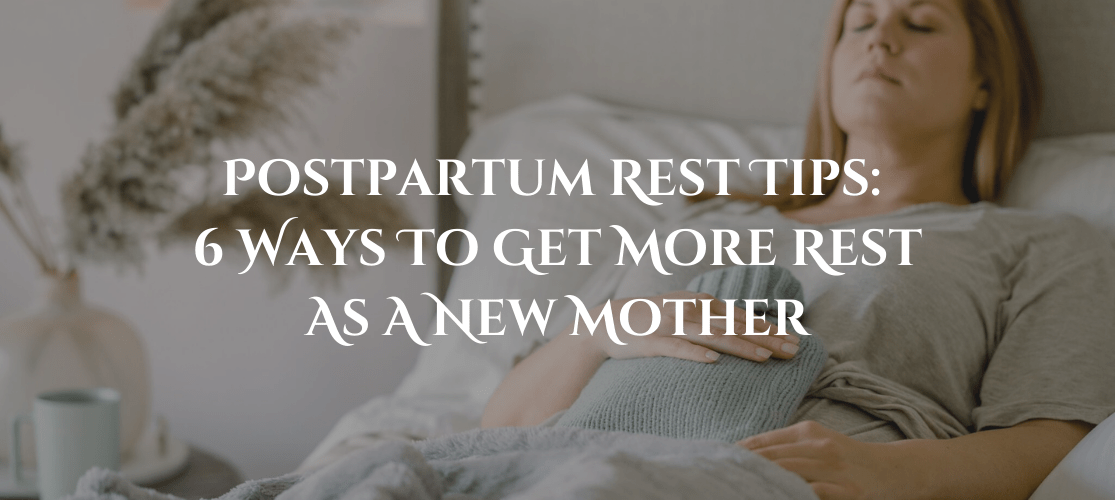 Postpartum Rest Tips 6 Ways To Get More Rest As A New Mother Womb