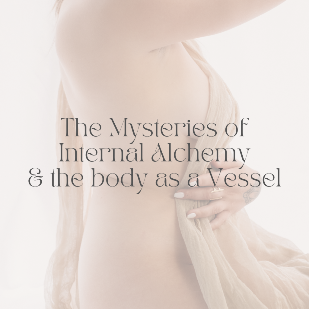 Mysteries of Internal Alchemy and the body as a Vessel for the divine